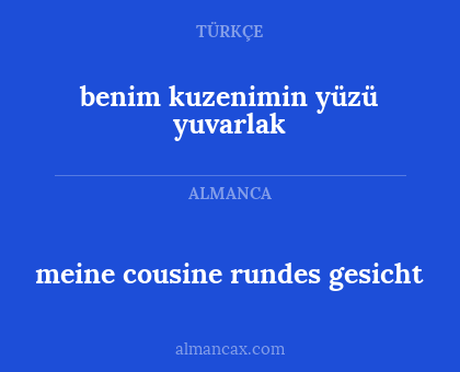 benim kuzenimin yüzü yuvarlak - meine cousine rundes gesicht
