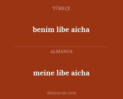 benim libe aicha - meine libe aicha