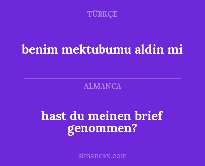 benim mektubumu aldin mi - hast du meinen brief genommen?