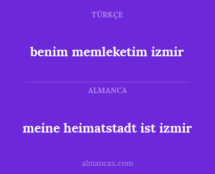 benim memleketim izmir - meine heimatstadt ist izmir