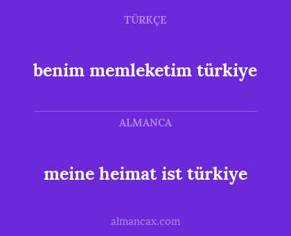 meine heimat ist türkiye - benim memleketim türkiye