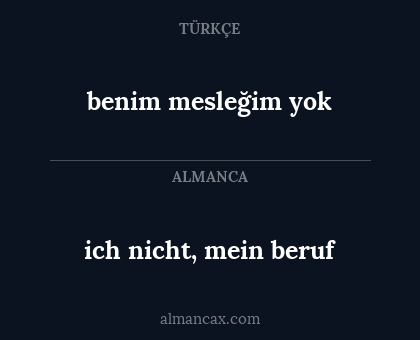 benim mesleğim yok - ich nicht, mein beruf