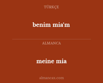 meine mia - benim mia'm