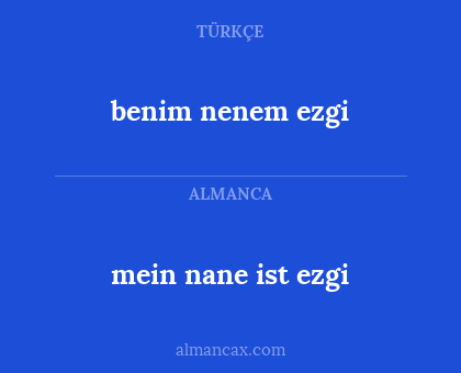 mein nane ist ezgi - benim nenem ezgi