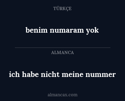 benim numaram yok - ich habe nicht meine nummer