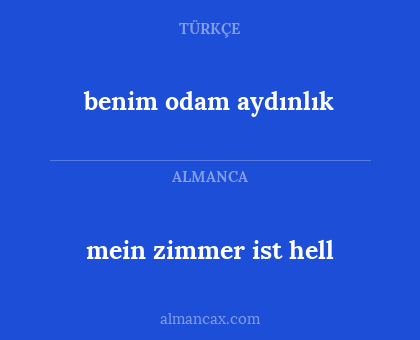 benim odam aydınlık - mein zimmer ist hell