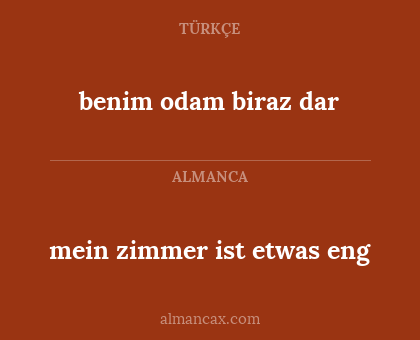 mein zimmer ist etwas eng - benim odam biraz dar