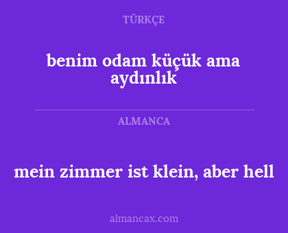 mein zimmer ist klein, aber hell - benim odam küçük ama aydınlık
