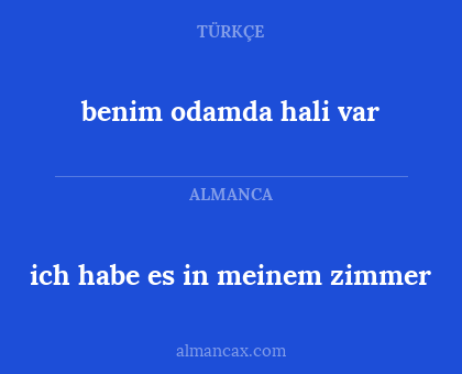 benim odamda hali var - ich habe es in meinem zimmer