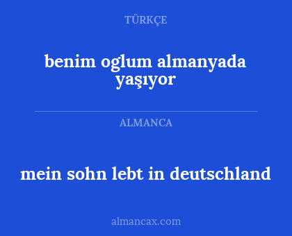 benim oglum almanyada yaşıyor - mein sohn lebt in deutschland