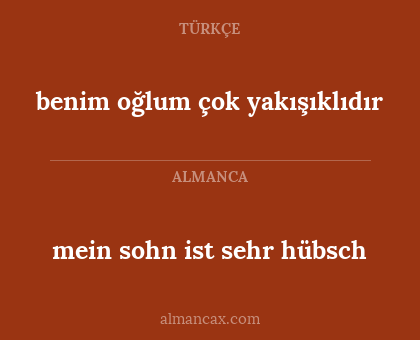 mein sohn ist sehr hübsch - benim oğlum çok yakışıklıdır