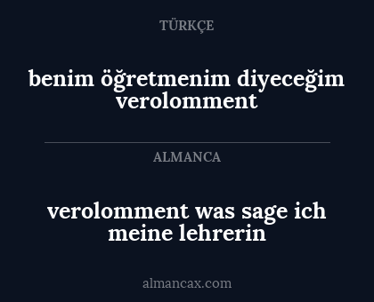 verolomment was sage ich meine lehrerin - benim öğretmenim diyeceğim verolomment
