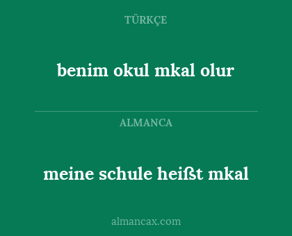 benim okul mkal olur - meine schule heißt mkal