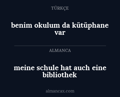 benim okulum da kütüphane var - meine schule hat auch eine bibliothek