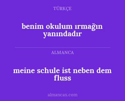benim okulum ırmağın yanındadır - meine schule ist neben dem fluss