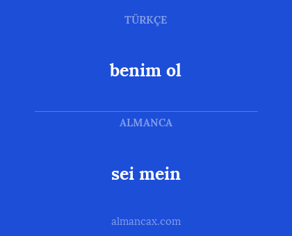 benim ol - sei mein