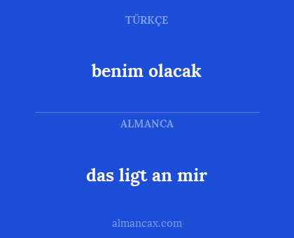 das ligt an mir - benim olacak