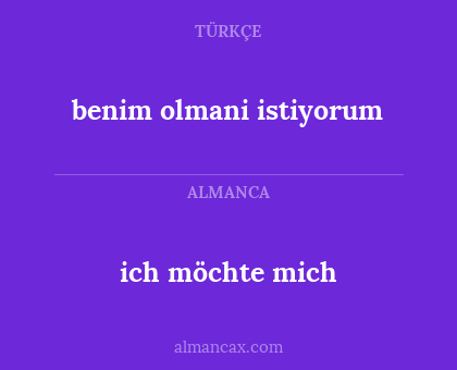 ich möchte mich - benim olmani istiyorum