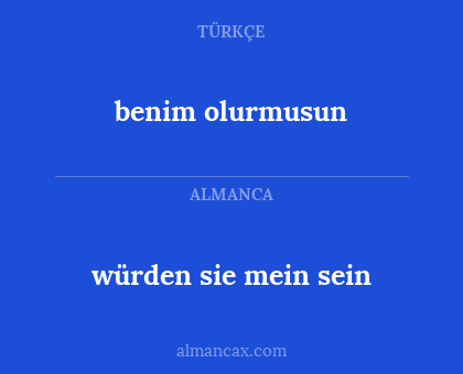würden sie mein sein - benim olurmusun