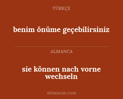 benim önüme geçebilirsiniz - sie können nach vorne wechseln