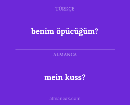 mein kuss? - benim öpücüğüm?