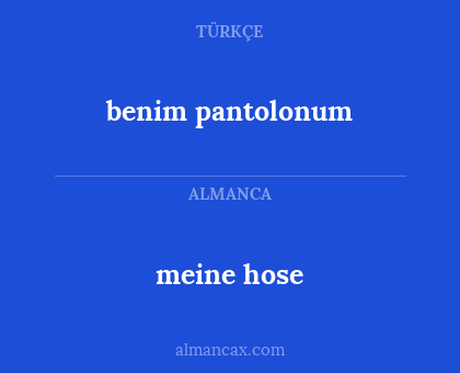 meine hose - benim pantolonum