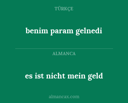 es ist nicht mein geld - benim param gelnedi