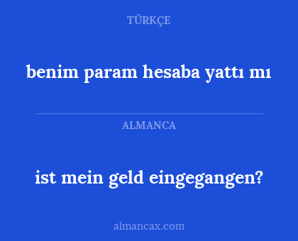 benim param hesaba yattı mı - ist mein geld eingegangen?