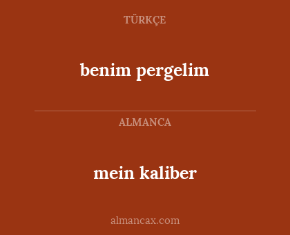 benim pergelim - mein kaliber