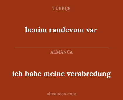 ich habe meine verabredung - benim randevum var