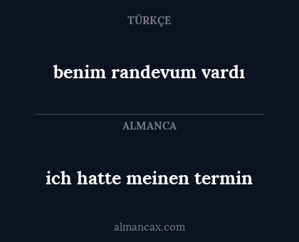 benim randevum vardı - ich hatte meinen termin
