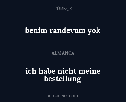 ich habe nicht meine bestellung - benim randevum yok