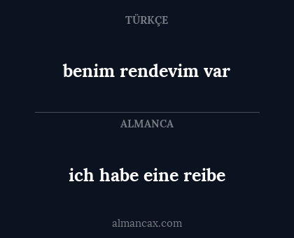 ich habe eine reibe - benim rendevim var