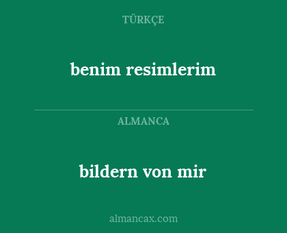 bildern von mir - benim resimlerim