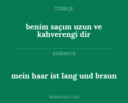 mein haar ist lang und braun - benim saçım uzun ve kahverengi dir