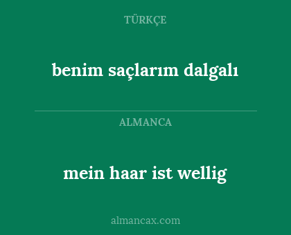 mein haar ist wellig - benim saçlarım dalgalı