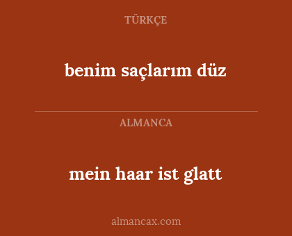 mein haar ist glatt - benim saçlarım düz