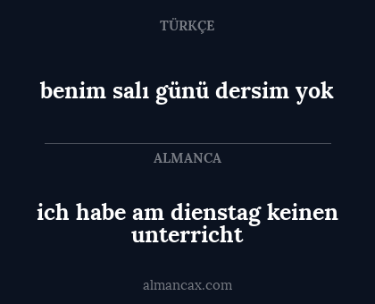 ich habe am dienstag keinen unterricht - benim salı günü dersim yok