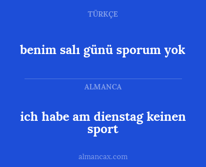 benim salı günü sporum yok - ich habe am dienstag keinen sport