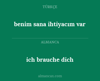 ich brauche dich - benim sana ihtiyacım var