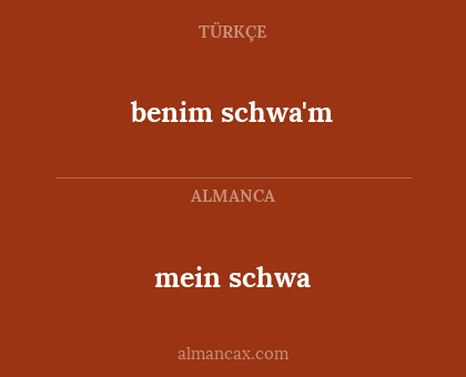 mein schwa - benim schwa'm
