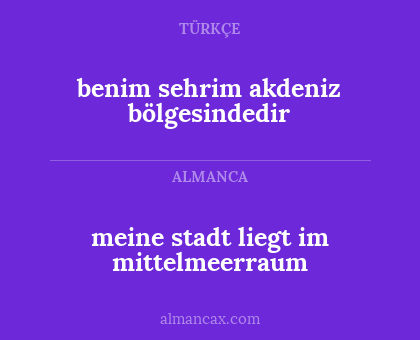 meine stadt liegt im mittelmeerraum - benim sehrim akdeniz bölgesindedir