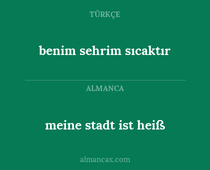 meine stadt ist heiß - benim sehrim sıcaktır