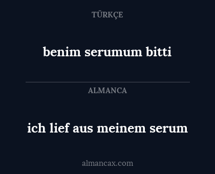 benim serumum bitti - ich lief aus meinem serum