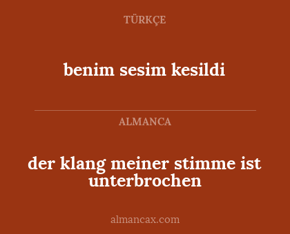 benim sesim kesildi - der klang meiner stimme ist unterbrochen