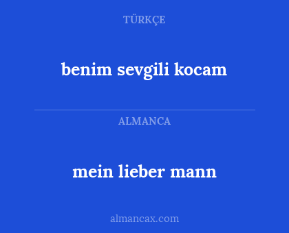 benim sevgili kocam - mein lieber mann