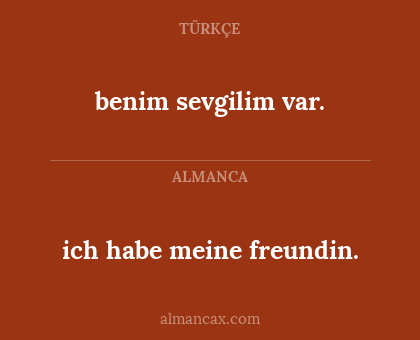 ich habe meine freundin. - benim sevgilim var.