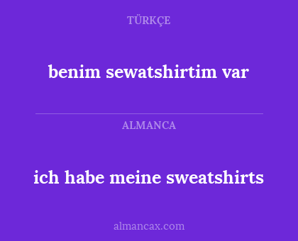 benim sewatshirtim var - ich habe meine sweatshirts