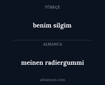 meinen radiergummi - benim silgim