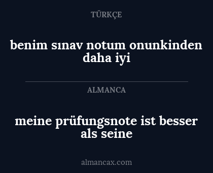 meine prüfungsnote ist besser als seine - benim sınav notum onunkinden daha iyi